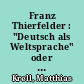 Franz Thierfelder : "Deutsch als Weltsprache" oder ein Leben für die Völkerverständigung?