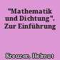 "Mathematik und Dichtung". Zur Einführung