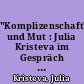 "Komplizenschaft" und Mut : Julia Kristeva im Gespräch mit Waltraud Gölter