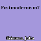Postmodernism?