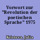 Vorwort zur "Revolution der poetischen Sprache" 1975