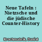 Neue Tafeln : Nietzsche und die jüdische Counter-History