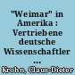 "Weimar" in Amerika : Vertriebene deutsche Wissenschaftler an der New School for Social Research in New York