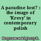 A paradise lost? : the image of 'Kresy' in contemporary polish literature