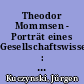 Theodor Mommsen - Porträt eines Gesellschaftswissenschaftlers : mit einem Kapitel über Mommsen, den Juristen