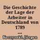 Die Geschichte der Lage der Arbeiter in Deutschland von 1789 bis in die Gegenwart