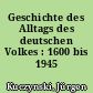 Geschichte des Alltags des deutschen Volkes : 1600 bis 1945