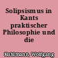 Solipsismus in Kants praktischer Philosophie und die Diskursethik