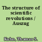 The structure of scientific revolutions / Auszug