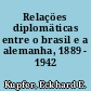 Relaçöes diplomäticas entre o brasil e a alemanha, 1889 - 1942