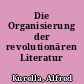 Die Organisierung der revolutionären Literatur
