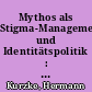Mythos als Stigma-Management und Identitätspolitik : zum Verhältnis von Leben und Werk in Thomas Manns biblischem Roman "Joseph und seine Brüder"