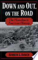 Down & out, on the road : the homeless in American history