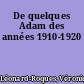 De quelques Adam des années 1910-1920