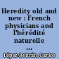 Heredity old and new : French physicians and l'hérédité naturelle in early 19th century