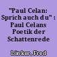 "Paul Celan: Sprich auch du" : Paul Celans Poetik der Schattenrede