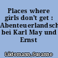 Places where girls don't get : Abenteuerlandschaften bei Karl May und Ernst Jünger