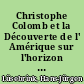 Christophe Colomb et la Découverte de l' Amérique sur l'horizon du siècle des Lumières