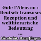 Gide l'Africain : Deutsch-französische Rezeption und weltliterarische Bedeutung der "Voyage au Congo/ Retour du Tchad"