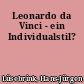 Leonardo da Vinci - ein Individualstil?