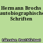 Hermann Brochs autobiographische Schriften