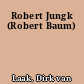 Robert Jungk (Robert Baum)