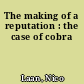 The making of a reputation : the case of cobra