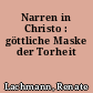 Narren in Christo : göttliche Maske der Torheit