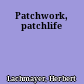 Patchwork, patchlife