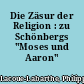 Die Zäsur der Religion : zu Schönbergs "Moses und Aaron"