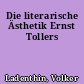 Die literarische Ästhetik Ernst Tollers