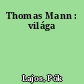 Thomas Mann : világa