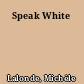 Speak White