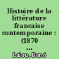 Histoire de la littérature francaise contemporaine : (1870 à nos jours)