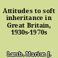 Attitudes to soft inheritance in Great Britain, 1930s-1970s