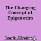 The Changing Concept of Epigenetics