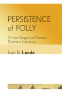 Persistence of Folly : on the origins of German dramatic literature