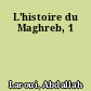 L'histoire du Maghreb, 1