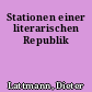 Stationen einer literarischen Republik