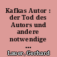 Kafkas Autor : der Tod des Autors und andere notwendige Funktionen des Autorkonzepts