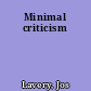 Minimal criticism