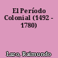 El Período Colonial (1492 - 1780)
