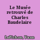 Le Musée retrouvé de Charles Baudelaire
