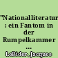 "Nationalliteratur" : ein Fantom in der Rumpelkammer der Literaturgeschichte