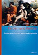 Farben und Wörter : Geschichte der Farbe von Lessing bis Wittgenstein