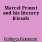 Marcel Proust and his literary friends