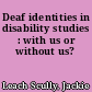 Deaf identities in disability studies : with us or without us?