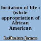 Imitation of life : (white appropriation of African American Hip-Hop)