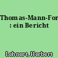 Thomas-Mann-Forschung : ein Bericht