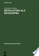 Revolution als Schauspiel : Beiträge zur Geschichte einer Metapher innerhalb der europäisch-amerikanischen Literatur des 19. und 20. Jahrhunderts